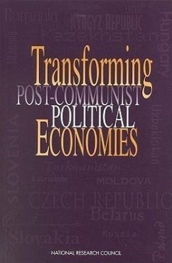 Transforming Post-Communist Political Economies - National Research Council; Division of Behavioral and Social Sciences and Education; Commission on Behavioral and Social Sciences and Education; Task Force on Economies in Transition