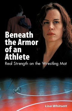 Beneath the Armor of an Athlete - Whitsett, Lisa