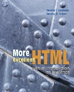 More Excellent HTML with an Introduction to JavaScript with Student CD-ROM - Gottleber, Timothy T.; Trainor, Timothy; Trainor, Timothy N.
