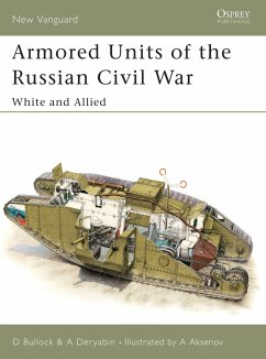 Armored Units of the Russian Civil War: White and Allied - Bullock, David; Deryabin, Alexander