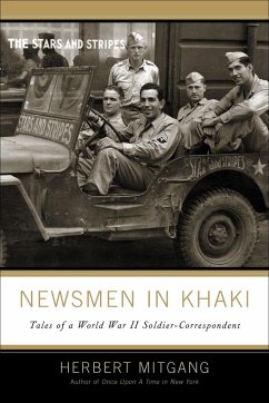 Newsmen in Khaki: Tales of a World War II Soldier Correspondent - Mitigang, Herbert