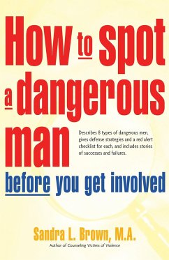 How to Spot a Dangerous Man Before You Get Involved - Brown, Sandra