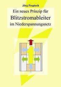 Ein neues Prinzip für Blitzstromableiter im Niederspannungsnetz - Pospiech, Dipl. -Ing. Jörg