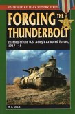 Forging the Thunderbolt: History of the U.S. Army's Armored Forces, 1917-45