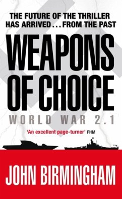 Weapons of Choice: World War 2.1 - Alternative History Science Fiction - Birmingham, John