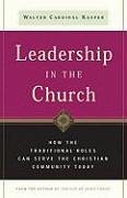 Leadership in the Church: How Traditional Roles Can Help Serve the Christian Community Today - Kasper, Walter Cardinal
