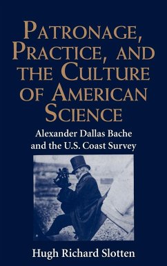 Patronage, Practice, and the Culture of American Science - Slotten, Hugh R.