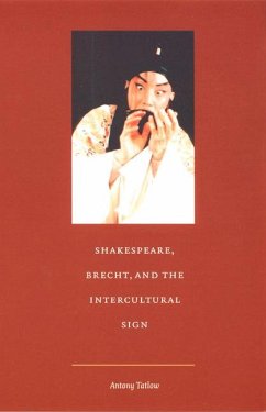 Shakespeare, Brecht, and the Intercultural Sign - Tatlow, Antony