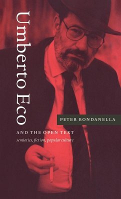 Umberto Eco and the Open Text - Bondanella, Peter