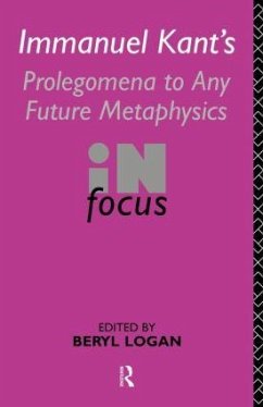 Immanuel Kant's Prolegomena to Any Future Metaphysics in Focus - Logan, Beryl