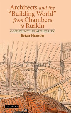 Architects and the 'Building World' from Chambers to Ruskin - Hanson, Brian