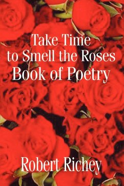 Take Time to Smell the Roses Book of Poetry - Richey, Robert
