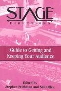 Stage Directions Guide to Getting and Keeping Your Audience - Peithman, Stephen; Offen, Neil