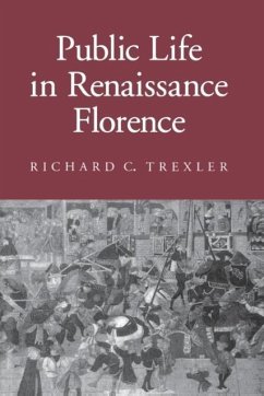 Public Life in Renaissance Florence - Trexler, Richard C.