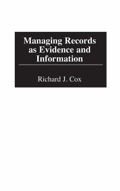 Managing Records as Evidence and Information - Cox, Richard