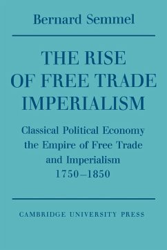 The Rise of Free Trade Imperialism - Semmel, Bernard