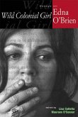 Wild Colonial Girl: Essays on Edna O'Brien