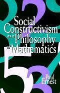 Social Constructivism as a Philosophy of Mathematics - Ernest, Paul