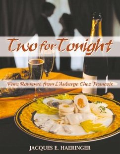 Two for Tonight: Pure Romance from L'Auberge Chez Francois - Haeringer, Jacques E.