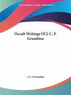 Occult Writings Of J. C. F. Grumbine