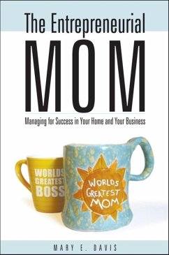 The Entrepreneurial Mom: Managing for Success in Your Home and Your Business - Davis, Mary E.