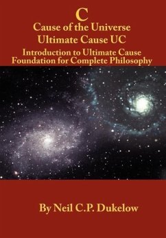 C Cause of the Universe Ultimate Cause UC - Dukelow, Neil C. P.