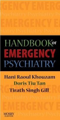 Handbook of Emergency Psychiatry - Khouzam, Hani R.;Tan, Doris Tiu;Gill, Tirath S.