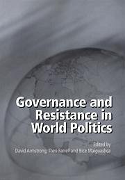 Governance and Resistance in World Politics - Armstrong, David / Farrell, Theo / Maiguashca, Bice (eds.)