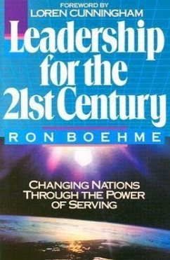 Leadership for the 21st Century: Changing Nations Through the Power of Serving - Boehme, Ron