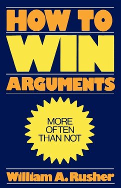 How to Win Arguments - Rusher, William A.