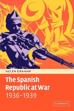 The Spanish Republic at War 1936 1939 - Graham, Helen