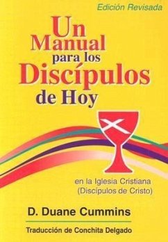 Un Manual Para Los Discipulos de Hoy En La Iglesia Cristiana (Discipulos de Cristo) - Cummins, D Duane