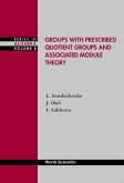 Groups with Prescribed Quotient Groups and Associated Module Theory