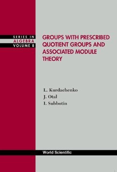 Groups with Prescribed Quotient Groups and Associated Module Theory - Kurdachenko, Leonid A; Otal, Javier; Subbotin, Igor Ya