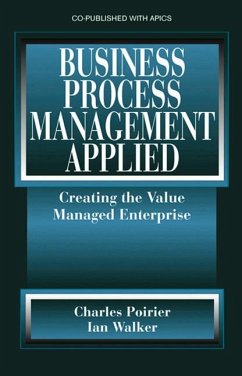 Business Process Management Applied: Creating the Value Managed Enterprise - Poirier, Charles; Walker, Ian W.