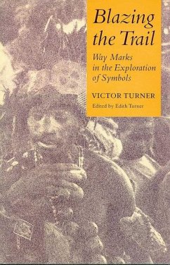 Blazing the Trail: Waymarks in the Exploration of Symbols - Turner, Victor