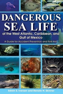 Dangerous Sea Life of the West Atlantic, Caribbean, and Gulf of Mexico: A Guide for Accident Prevention and First Aid - Iversen, Edwin S.; Skinner, Renate H.