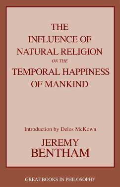 The Influence of Natural Religion on the Temporal Happiness of Mankind - Bentham, Jeremy