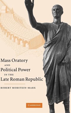 Mass Oratory and Political Power in the Late Roman Republic - Morstein-Marx, Robert