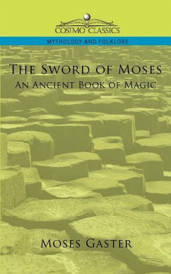 The Sword of Moses, an Ancient Book of Magic - Gaster, Moses