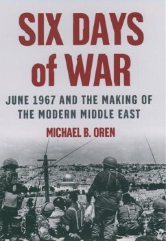 Six Days of War - Oren, Michael B. (Senior Fellow, Shalem Center, Jerusalem)