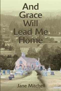 And Grace Will Lead Me Home - Mitchell, Jane