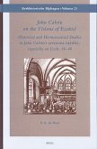John Calvin on the Visions of Ezekiel: Historical and Hermeneutical Studies in John Calvin's 'Sermons Inédits', Especially on Ezek. 36-48