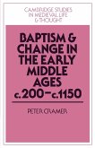 Baptism and Change in the Early Middle Ages, C.200 C.1150