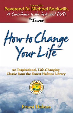 How to Change Your Life - Holmes, Ernest