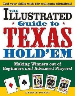 The Illustrated Guide to Texas Hold'em: Making Winners Out of Beginners and Advanced Players! - Purdy, Dennis