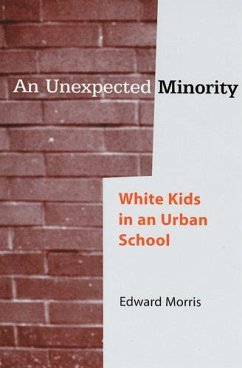 An Unexpected Minority: White Kids in an Urban School - Morris, Edward W.