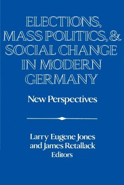 Elections, Mass Politics and Social Change in Modern Germany - Jones, Larry Eugene / Retallack, James (eds.)
