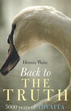 Back to the Truth - 5000 years of Advaita - Waite, Dennis