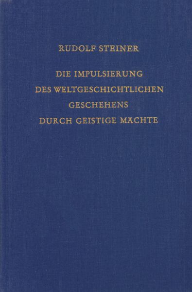 Die Impulsierung des weltgeschichtlichen Geschehens durch geistige Mächte
